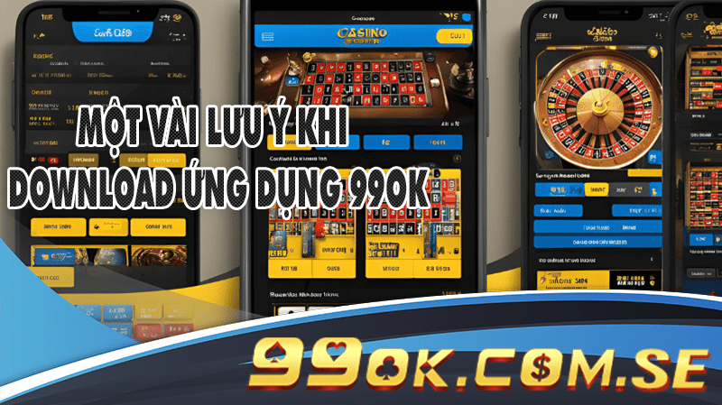 Một vài lưu ý khi download ứng dụng 99OK