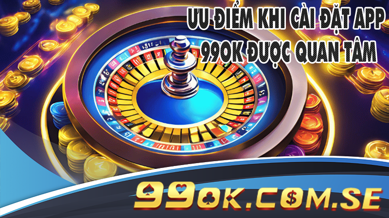 Những ưu điểm khiến việc cài đặt app được quan tâm